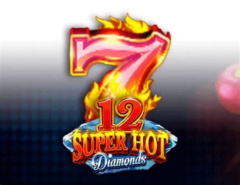 12 Super Hot Diamonds Extreme Bet365