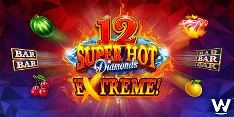 12 Super Hot Diamonds Extreme Slot Gratis