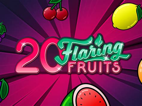 20 Flaring Fruits Betfair