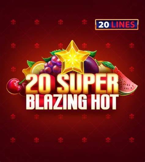 20 Super Blazing Hot Betsson