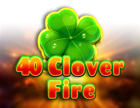 40 Clover Fire 888 Casino