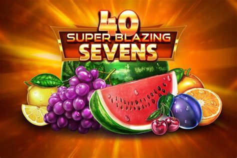 40 Super Blazing Sevens Slot - Play Online