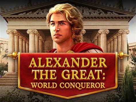 Alexander The Great World Conqueror Betano