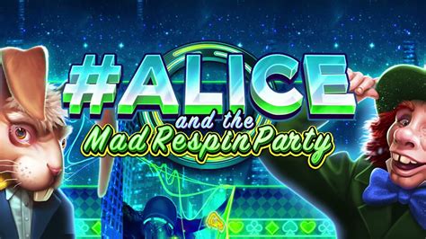 Alice And The Mad Respin Party Bwin
