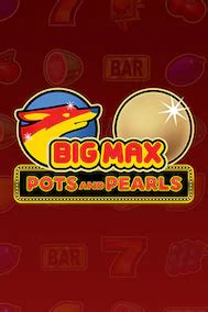 Big Max Pots And Pearls Bwin