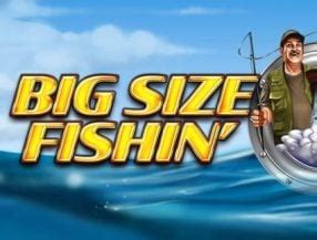 Big Size Fishin Review 2024