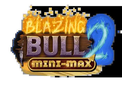 Blazing Bull 2 Mini Max Blaze