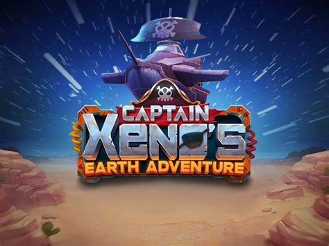 Captain Xeno S Earth Adventure Bwin