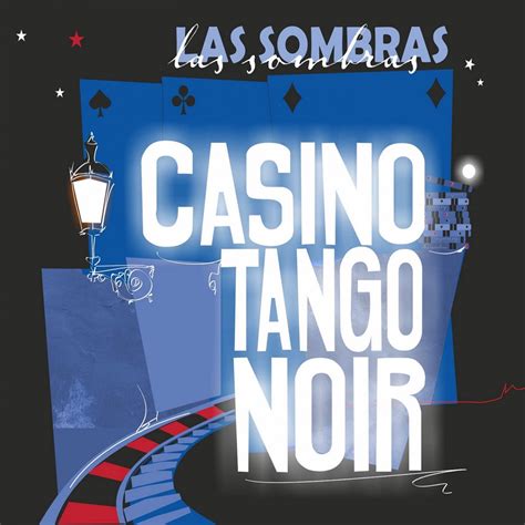 Casino Tango Noir Las Sombras