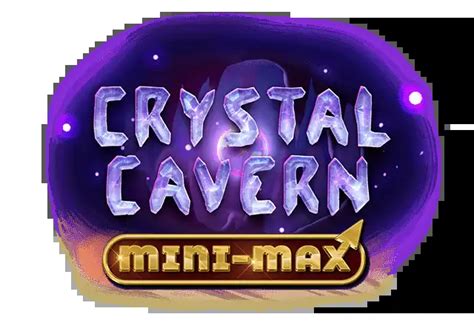Crystal Cavern Mini Max Betsul