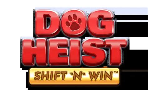 Dog Heist Shift N Win Bodog