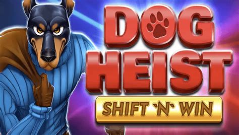 Dog Heist Shift N Win Slot Gratis
