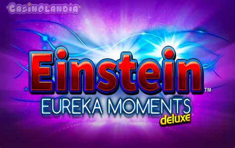 Einstein Eureka Moments Slot - Play Online