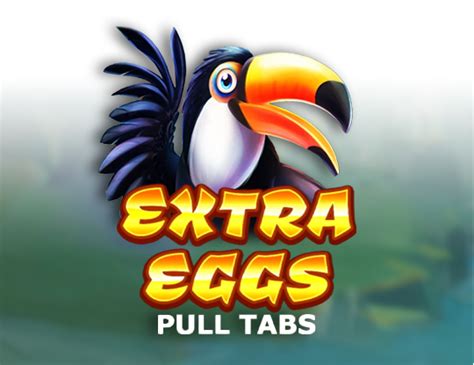 Extra Eggs Pull Tabs Brabet