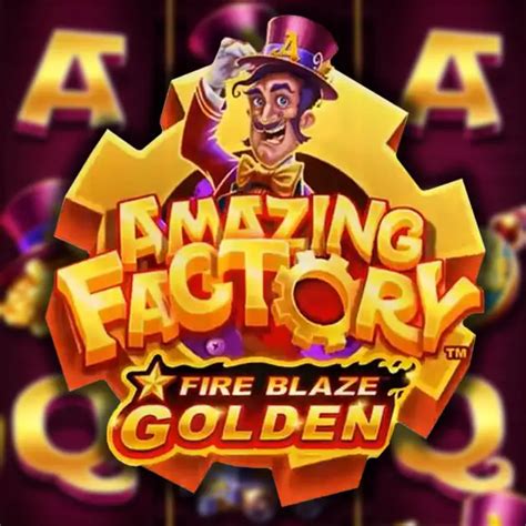 Fire Blaze Golden Amazing Factory Betway