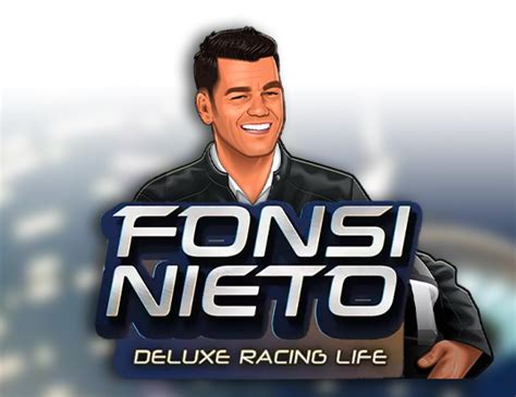 Fonsi Nieto Deluxe Racing Life Betano