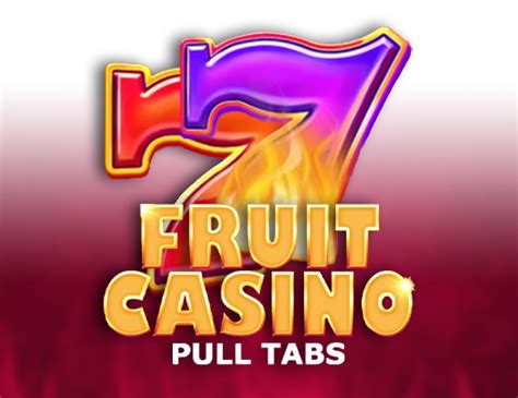 Fruit Casino Pull Tabs Review 2024