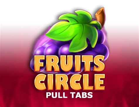 Fruits Circle Pull Tabs Bet365