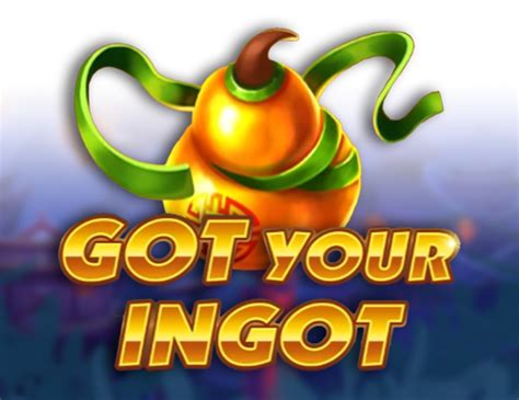 Got Your Ingot Betano