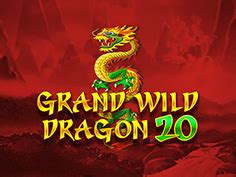 Grand Wild Dragon 20 Blaze