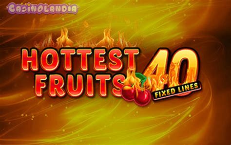 Hottest Fruits 40 Brabet