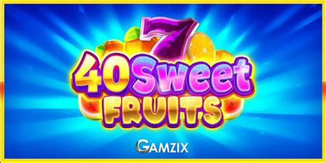 Jogar 40 Sweet Fruits Com Dinheiro Real