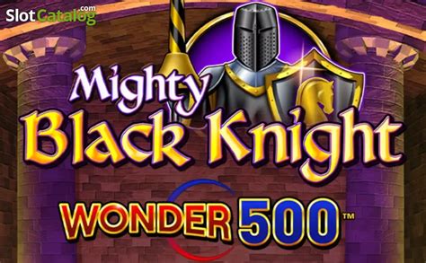 Jogar Mighty Black Knight Wonder 500 Com Dinheiro Real