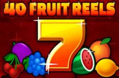 Jogue 40 Fruit Reels Online