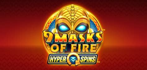 Jogue 9 Masks Of Fire Hyper Spins Online