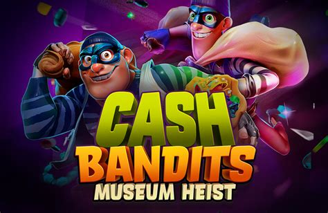 Jogue Cash Bandits Museum Heist Online