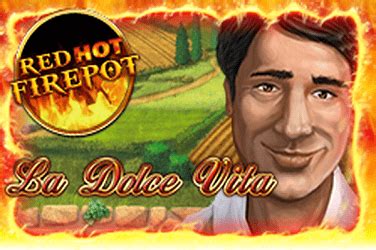 Jogue La Dolce Vita Red Hot Firepot Online
