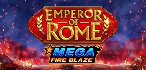 Jogue Mega Fire Blaze Emperor Of Rome Online
