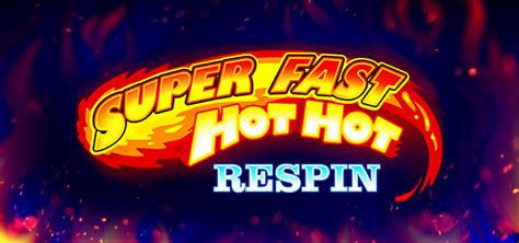 Jogue Super Fast Hot Hot Respin Online