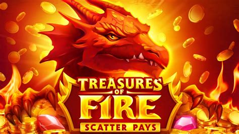 Jogue Treasures Of Fire Scatter Pays Online
