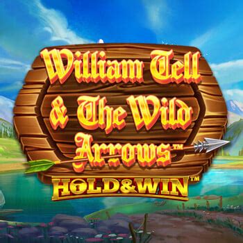 Jogue William Tell And The Wild Arrows Hold And Win Online