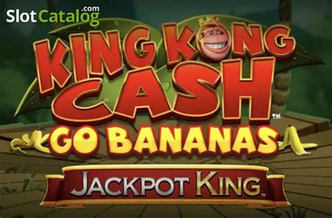 King Kong Cash Go Bananas Review 2024