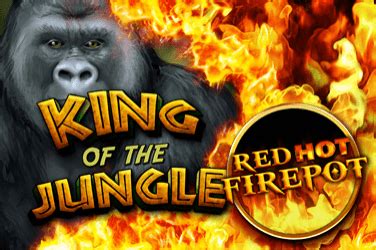 King Of The Jungle Red Hot Firepot Betsson