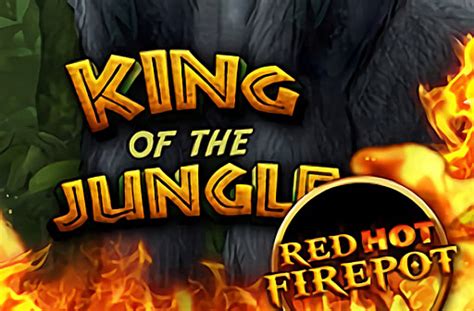King Of The Jungle Red Hot Firepot Pokerstars