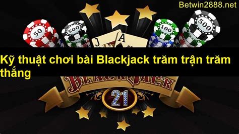 Ky Thuat Choi Bai Blackjack