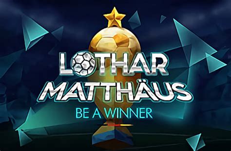 Lothar Matthaus Be A Winner Betano