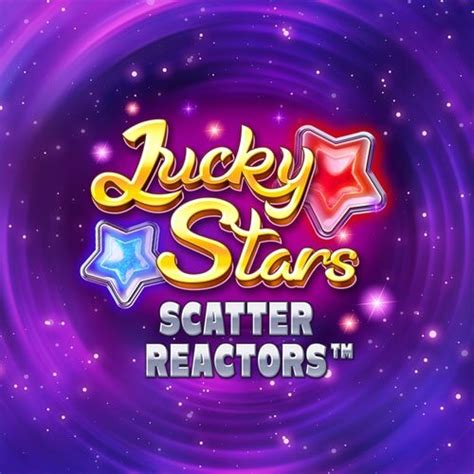 Lucky Stars Scatter Reactors Blaze