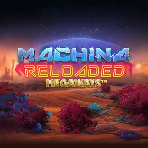 Machina Reloaded Megaways Bet365