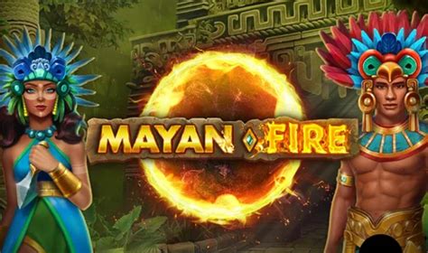 Mayan Fire Review 2024