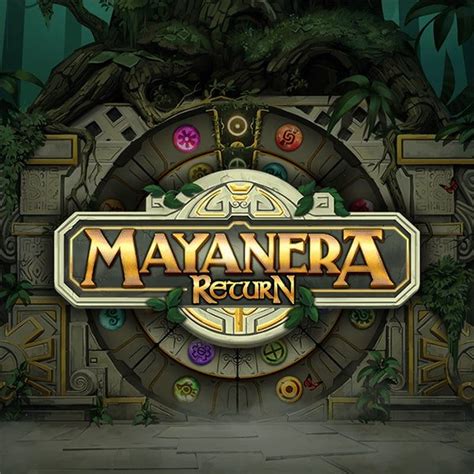 Mayanera Return Bwin