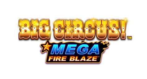 Mega Fire Blaze Big Circus Bodog