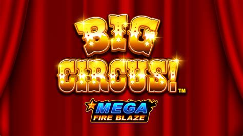 Mega Fire Blaze Big Circus Bodog