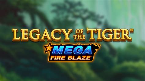 Mega Fire Blaze Legacy Of The Tiger 1xbet