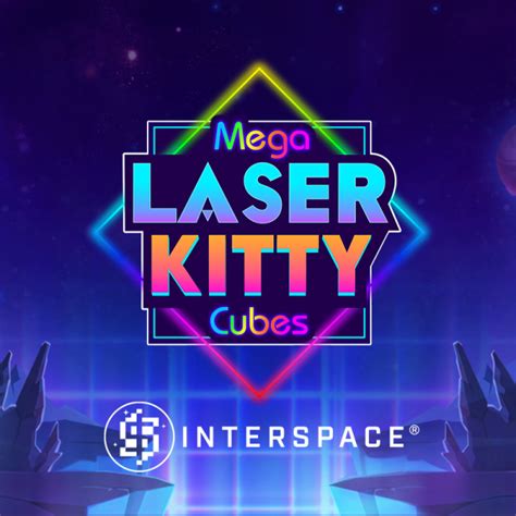 Mega Laser Kitty Cubes With Interspace Bwin