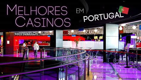 Melhores Casinos Em Portugal