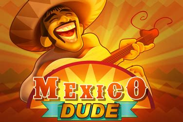 Mexico Dude Betfair